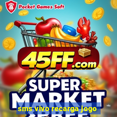 sms vivo recarga jogo